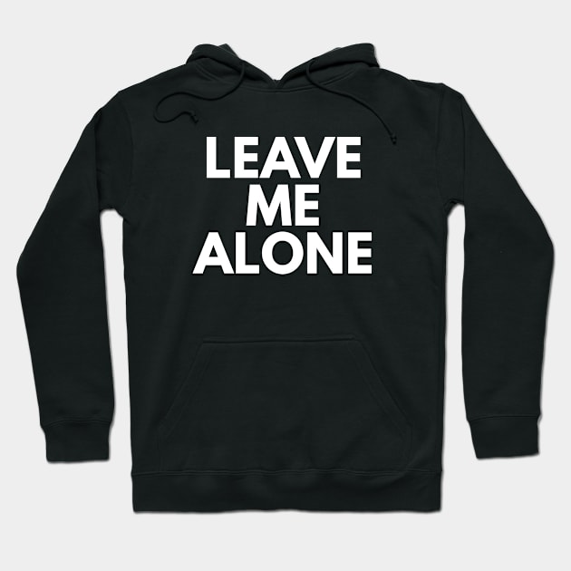 Leave Me Alone Hoodie by BloodLine